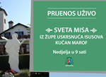 UŽIVO PRIJENOS SVETE MISE IZ ŽUPE USKRSNUĆA ISUSOVA KUĆAN MAROF