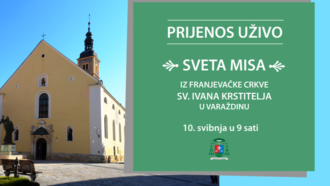 UŽIVO PRIJENOS SV. MISE IZ FRANJEVAČKE CRKVE SV. IVANA KRSTITELJA U VARAŽDINU