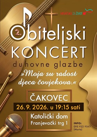 Drugi obiteljski koncert duhovne glazbe u Čakovcu - organizira Udruga "Hrvatska za život"